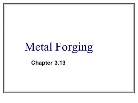 Metal Forging Chapter 3.13.
