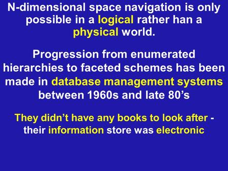 N-dimensional space navigation is only possible in a logical rather han a physical world. They didn’t have any books to look after - their information.