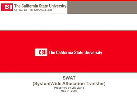 1 SWAT (SystemWide Allocation Transfer) Presented by Lily Wang May 21, 2007.
