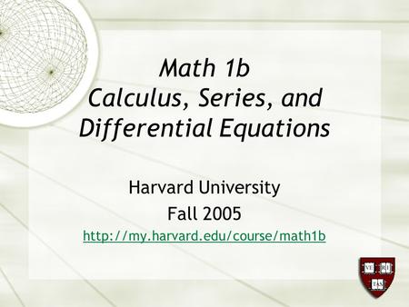 Math 1b Calculus, Series, and Differential Equations