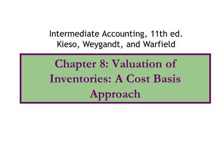Chapter 8: Valuation of Inventories: A Cost Basis Approach