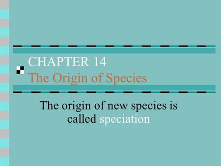 CHAPTER 14 The Origin of Species