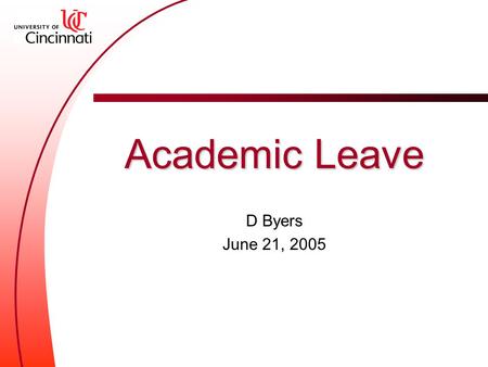 Academic Leave D Byers June 21, 2005. Who is eligible Full-time library faculty in the bargaining unit Faculty with seven years of full-time service since.