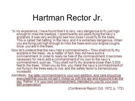 Hartman Rector Jr. “In my experience, I have found that it is very, very dangerous to fly just high enough to miss the treetops. I spent twenty-six years.
