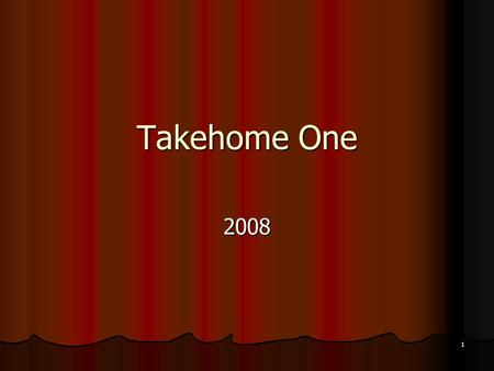 1 Takehome One 2008. 2 3 month treasury bill rate.