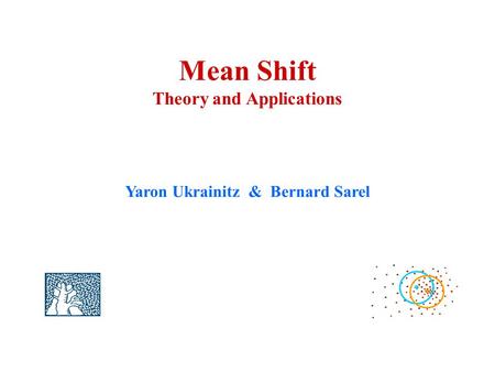 Mean Shift Theory and Applications