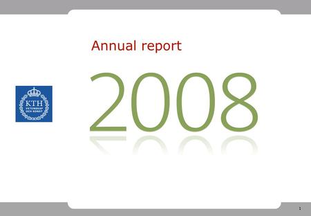 1 Annual report. 2 HOW RESEARCH IS FINANCED 2008 (2007) Vinnova (Swedish Agency for Innovation Systems) 5.5 % (5.7 %) Other foreign sources 1.7 % (1.8.