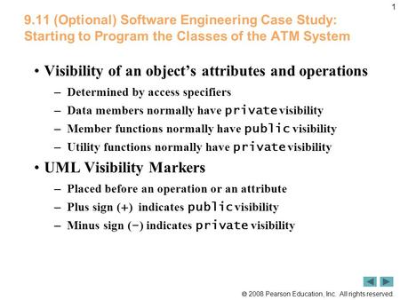  2008 Pearson Education, Inc. All rights reserved. 1 9.11 (Optional) Software Engineering Case Study: Starting to Program the Classes of the ATM System.