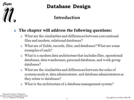 Copyright Irwin/McGraw-Hill 1998 1 Database Design Prepared by Kevin C. Dittman for Systems Analysis & Design Methods 4ed by J. L. Whitten & L. D. Bentley.