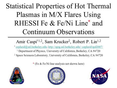 Statistical Properties of Hot Thermal Plasmas in M/X Flares Using RHESSI Fe & Fe/Ni Line * and Continuum Observations Amir Caspi †1,2, Sam Krucker 2, Robert.