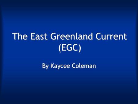The East Greenland Current (EGC)