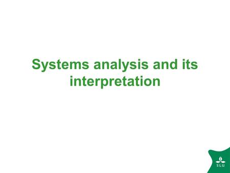 Systems analysis and its interpretation. Life cycle assessment (LCA): aims to evaluate the environmental burdens associated with a certain product or.