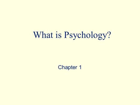 What is Psychology? Chapter 1 Prepared by Michael J. Renner, Ph.D.