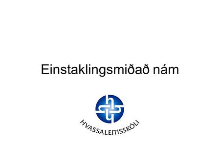 Einstaklingsmiðað nám. Stefna Menntaráðs - Menntasviðs 1. Einstaklingsmiðað nám 2. Skóli án aðgreiningar 3. Samvinna nemenda 4. Samábyrgð og sterk félagsvitund.