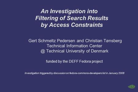 An Investigation into Filtering of Search Results by Access Constraints Gert Schmeltz Pedersen and Christian Tønsberg Technical Information Technical.