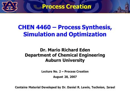 CHEN 4460 – Process Synthesis, Simulation and Optimization Dr. Mario Richard Eden Department of Chemical Engineering Auburn University Lecture No. 2 –