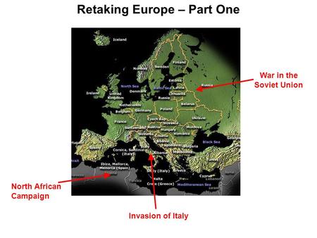 Retaking Europe – Part One North African Campaign Invasion of Italy War in the Soviet Union.