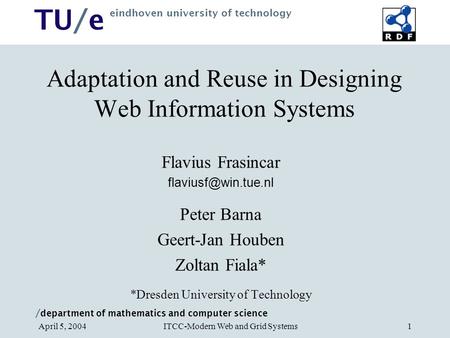 / department of mathematics and computer science TU/e eindhoven university of technology ITCC-Modern Web and Grid SystemsApril 5, 20041 Adaptation and.