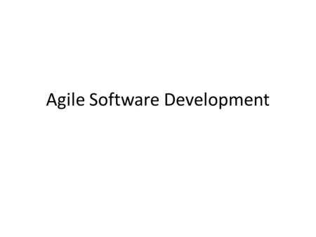Agile Software Development. Traditional Software Development 1.Initiation (RFP) 2.Feasibility study Technical – can we build it? Economic – should we.