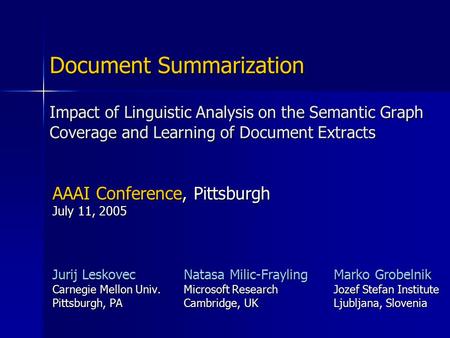 Impact of Linguistic Analysis on the Semantic Graph Coverage and Learning of Document Extracts Jurij Leskovec Carnegie Mellon Univ. Pittsburgh, PA Document.