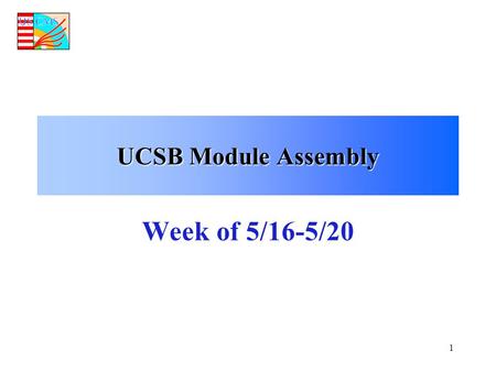 1 UCSB Module Assembly Week of 5/16-5/20. 2 UCSB Parts Inventory 5/23/05 Hybrids Sensors Frames STHPKITSTHPKIT L12pu8511702084070247 L12pd0002084070247.