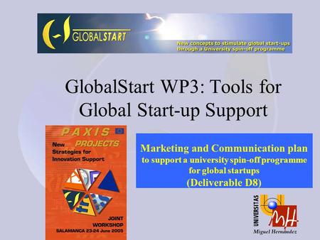 1 GlobalStart WP3: Tools for Global Start-up Support Marketing and Communication plan to support a university spin-off programme for global startups (Deliverable.