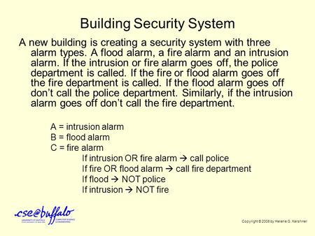 Building Security System A new building is creating a security system with three alarm types. A flood alarm, a fire alarm and an intrusion alarm. If the.