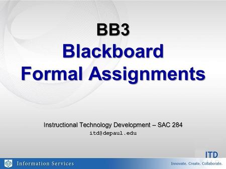 BB3 Blackboard Formal Assignments Instructional Technology Development – SAC 284