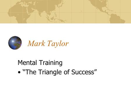 Mark Taylor Mental Training “The Triangle of Success”