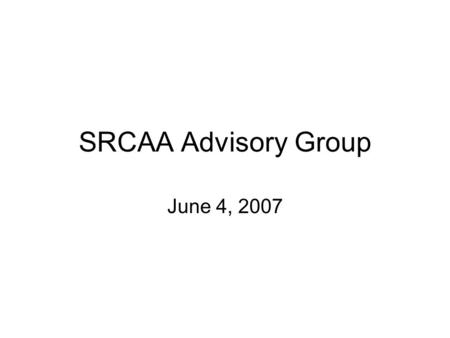 SRCAA Advisory Group June 4, 2007. Agenda Demo of v9 –Student Center –Faculty Center –Student Services Center Discussion Topics –Student Resources –My.