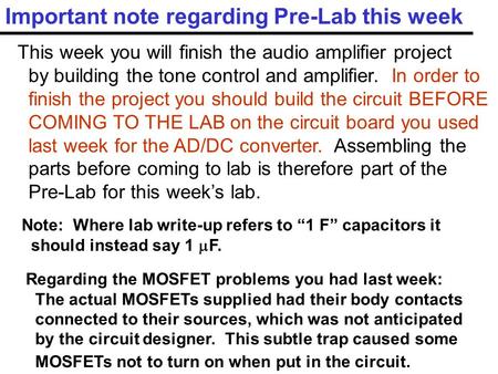 Important note regarding Pre-Lab this week This week you will finish the audio amplifier project by building the tone control and amplifier. In order to.