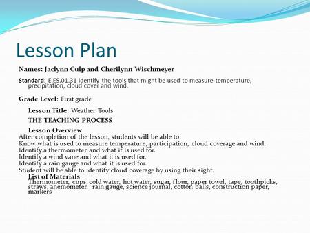 Lesson Plan Names: Jaclynn Culp and Cherilynn Wischmeyer Standard: E.ES.01.31 Identify the tools that might be used to measure temperature, precipitation,