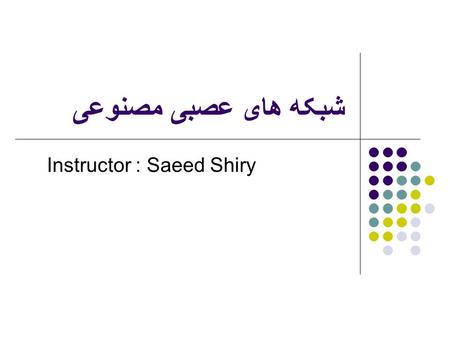 Instructor : Saeed Shiry