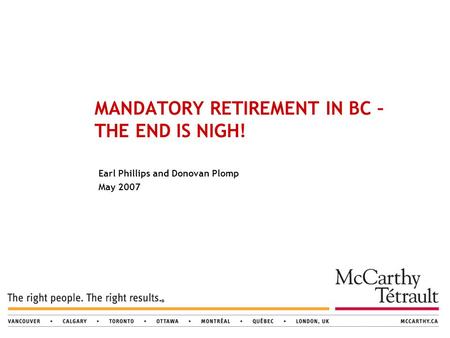 Earl Phillips and Donovan Plomp May 2007 MANDATORY RETIREMENT IN BC – THE END IS NIGH!