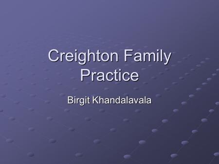 Creighton Family Practice Birgit Khandalavala. Weight Management All members of the medical team are equipped to help patients with weight loss and management-these.