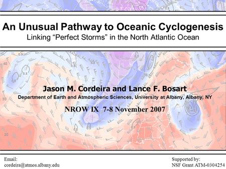 An Unusual Pathway to Oceanic Cyclogenesis Linking “Perfect Storms” in the North Atlantic Ocean Jason M. Cordeira and Lance F. Bosart Department of Earth.