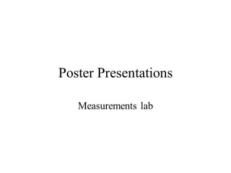 Poster Presentations Measurements lab.
