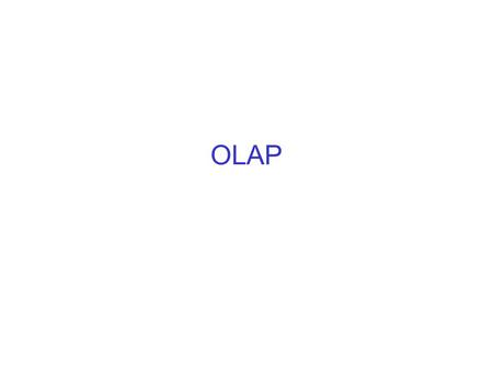 OLAP. Overview Traditional database systems are tuned to many, small, simple queries. Some new applications use fewer, more time-consuming, analytic queries.