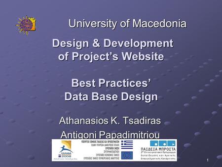 1 Design & Development of Project’s Website Best Practices’ Data Base Design Design & Development of Project’s Website Best Practices’ Data Base Design.