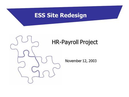ESS Site Redesign HR-Payroll Project November 12, 2003.