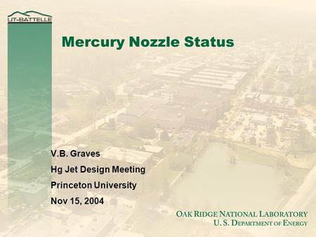 Mercury Nozzle Status V.B. Graves Hg Jet Design Meeting Princeton University Nov 15, 2004.