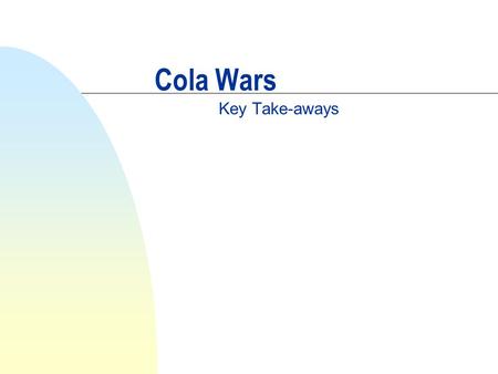 Cola Wars Key Take-aways.
