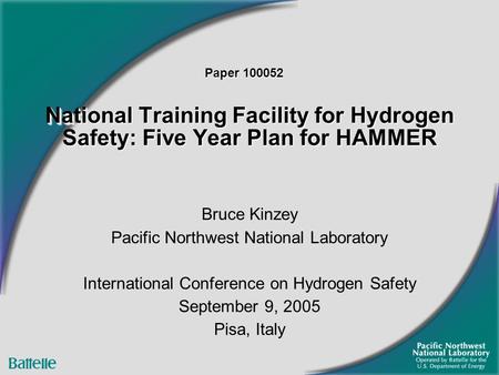 National Training Facility for Hydrogen Safety: Five Year Plan for HAMMER Bruce Kinzey Pacific Northwest National Laboratory International Conference on.