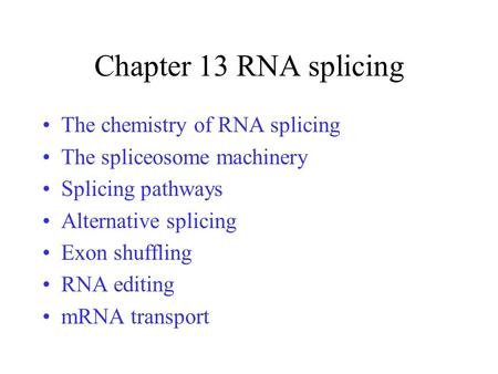 Chapter 13 RNA splicing The chemistry of RNA splicing