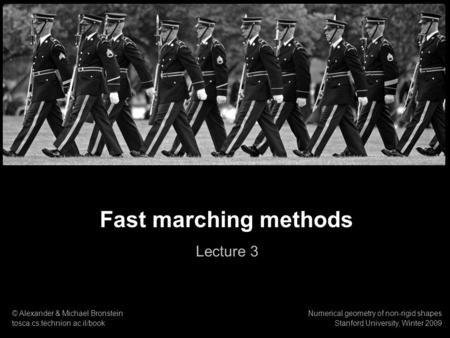 Fast marching methods Lecture 3 1 © Alexander & Michael Bronstein