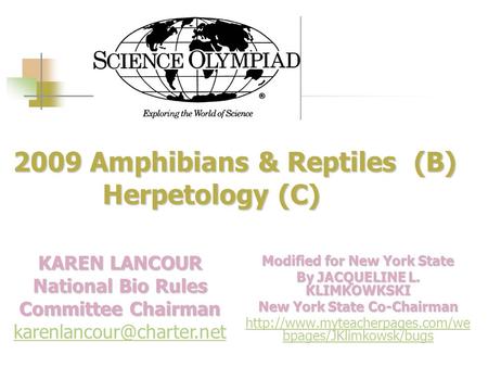 2009 Amphibians & Reptiles (B) Herpetology (C) 2009 Amphibians & Reptiles (B) Herpetology (C) Modified for New York State By JACQUELINE L. KLIMKOWKSKI.