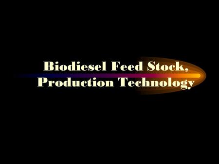 Biodiesel Feed Stock, Production Technology. BIODIESEL CONCEPT Diesel (Petroleum derived) Oil When Substituted Partly or Wholly by a Liquid Fuel Derived.