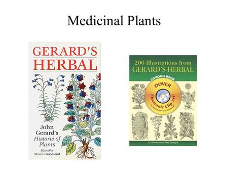 Medicinal Plants. Ancient archaeological records of medicinal plants 3500 BCE - India had an extensive pharmacopoeia. Much of that knowledge is still.