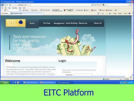 EITC Platform. The EITC Platform What is a Platform? A platform allows multiple organizations to collectively build and share tools and resources in a.