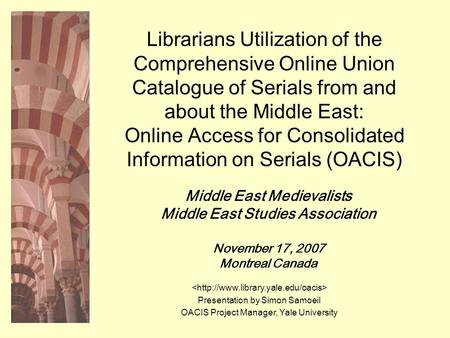 Librarians Utilization of the Comprehensive Online Union Catalogue of Serials from and about the Middle East: Online Access for Consolidated Information.